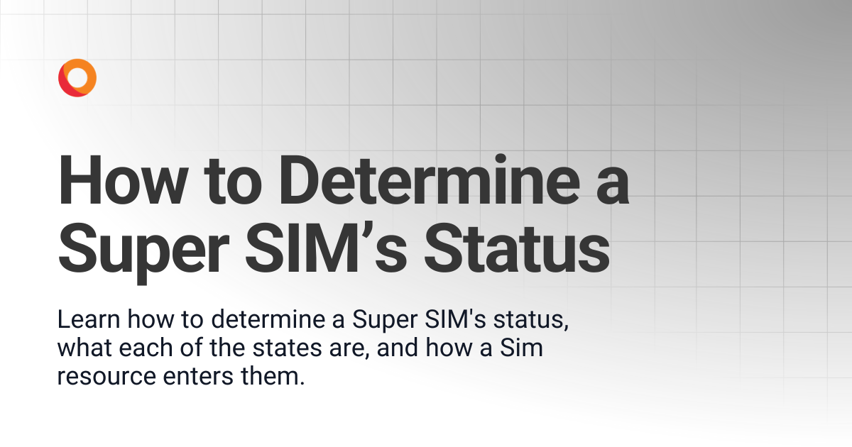 How to Determine a Super SIM’s Status | Super SIM | KORE